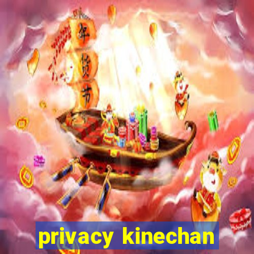 privacy kinechan